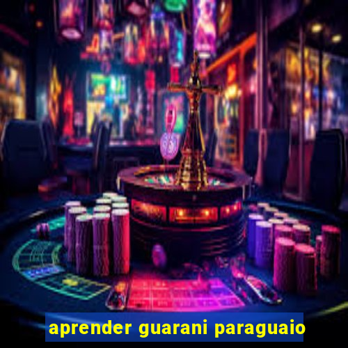 aprender guarani paraguaio